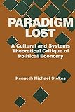 Paradigm Lost: Cultural And Systems Theoretical Critique Of Political Economy