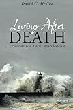 Living After Death: Comfort For Those Who Mourn