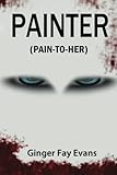 Painter (Pain-To-Her)