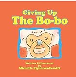 Giving Up The Bo-Bo: A Bilingual Children's Book