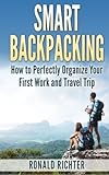 Smart Backpacking (English Edition): How To Perfectly Organize Your First Work And Travel Trip As A Backpacker