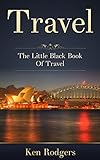 Travel: The Little Black Book Of Travel (Budgeting, Flying, Sun, Beaches, Sand, Money Saving Tips) (Enjoyment, Relaxation, Stress Free, Alcohol Drinks, Cocktails, Pool, Massage)