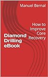 Diamond Drilling Ebook ("How To Improve Core Recovery" Series 2.0 1)