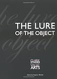 The Lure Of The Object (Clark Studies In The Visual Arts)