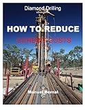Diamond Drilling "How To Reduce Corebit Costs"