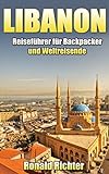 Libanon: Reiseführer Für Backpacker Und Weltreisende (German Edition)