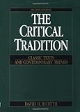 The Critical Tradition: Classic Texts And Contemporary Trends