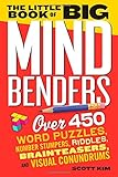 The Little Book Of Big Mind Benders: Over 450 Word Puzzles, Number Stumpers, Riddles, Brainteasers, And Visual Conundrums