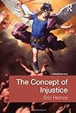 The Concept Of Injustice [Hardcover] [2012] (Author) Eric Heinze