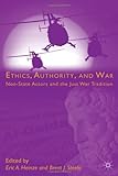 Ethics, Authority, And War: Non-State Actors And The Just War Tradition