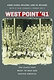 West Point '41: The Class That Went To War And Shaped America