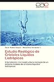 Estudio Reológico De Cristales Líquidos Liotrópicos: Interrelación Microestructura-Reología De Un Sistema Modelo De Cristales Líquidos Liotrópicos (Spanish Edition)