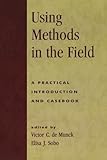 Using Methods In The Field: A Practical Introduction And Casebook
