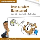 Raus Aus Dem Hamsterrad: Mehr Zeit - Mehr Erfolg - Mehr Leben
