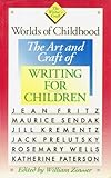 Worlds Of Childhood: The Art And Craft Of Writing For Children (The Writer's Craft)