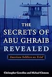 The Secrets Of Abu Ghraib Revealed: American Soldiers On Trial