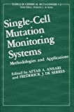 Single-Cell Mutation Monitoring Systems: Methodologies And Applications (Topics In Chemical Mutagenesis)