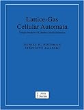 Lattice-Gas Cellular Automata: Simple Models Of Complex Hydrodynamics (Collection Alea-Saclay: Monographs And Texts In Statistical Physics)