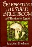 Celebrating The Wild Mushroom: A Passionate Quest