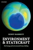 Environment And Statecraft: The Strategy Of Environmental Treaty-Making Environment And Statecraft: The Strategy Of Environmental Treaty-Making