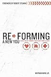 Re-Forming A New You: A Guide For Re-Forming Your Heart, Home And Hope