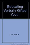 Educating Verbally Gifted Youth (Fastback) By Fox Lynn H. William G. Durden (1982-04-01) Paperback