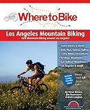 Where To Bike Los Angeles Mountain Biking: Best Mountain Biking Around Los Angeles Where To Bike Los Angeles Mountain Biking: Best Mountain Biking Around Los Angeles