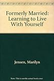Formerly Married: Learning To Live With Yourself
