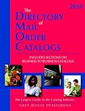 The Directory Of Mail Order Catalogs 2010: Includes Separate Business To Business Section The Directory Of Mail Order Catalogs 2010: Includes Separate Business To Business Section