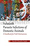 Helminth Parasite Infections Of Domestic Animals: A Handbook For Field Veterinarians