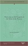 Three Years In Field Hospitals Of The Army Of The Potomac Three Years In Field Hospitals Of The Army Of The Potomac
