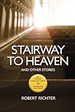 Stairway To Heaven: The Gold Collection.  Outstanding Short Stories (Volume 1) Stairway To Heaven: The Gold Collection.  Outstanding Short Stories (Volume 1)