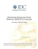 Worldwide Enterprise Portal Software 2009-2013 Forecast Worldwide Enterprise Portal Software 2009-2013 Forecast