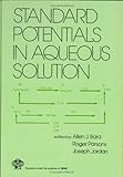 Standard Potentials In Aqueous Solution (Monographs In Electroanalytical Chemistry And Electrochemistr) Standard Potentials In Aqueous Solution (Monographs In Electroanalytical Chemistry And Electrochemistr)