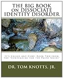 The Big Book On Dissociate Identity Disorder (The Contending For The Faith Series 2) The Big Book On Dissociate Identity Disorder (The Contending For The Faith Series 2)