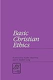 Basic Christian Ethics (Library Of Theological Ethics) Basic Christian Ethics (Library Of Theological Ethics)