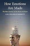 How Emotions Are Made: The Secret Life Of The Brain How Emotions Are Made: The Secret Life Of The Brain