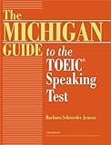 The Michigan Guide To The Toeic(R) Speaking Test