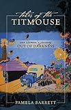 Tales Of The Titmouse: One Woman's Journey Out Of Darkness Tales Of The Titmouse: One Woman's Journey Out Of Darkness