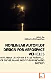 Nonlinear Autopilot Design For Aerospace Vehicles: Nonlinear Design Of 3-Axes Autopilot For Short Range Skid-To-Turn Homing Missiles