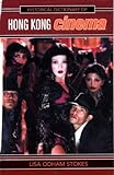 Historical Dictionary Of Hong Kong Cinema (Historical Dictionaries Of Literature And The Arts) Historical Dictionary Of Hong Kong Cinema (Historical Dictionaries Of Literature And The Arts)