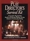 Play Director's Survival Kit: A Complete Step-By-Step Guide To Producing Theater In Any School Or Community Setting