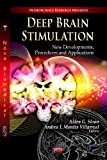 Deep Brain Stimulation: New Developments, Procedures And Applications (Neuroscience Research Progress: Neurology - Laboratory And Clinical Research Developments)