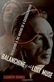 Balanchine & The Lost Muse: Revolution & The Making Of A Choreographer