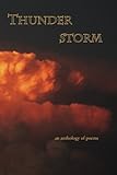 Thunderstorm: An Anthology Of Poems Thunderstorm: An Anthology Of Poems