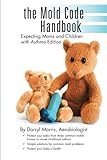 The Mold Code Handbook: Expecting Moms And Children With Asthma Edition