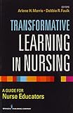 Transformative Learning In Nursing: A Guide For Nurse Educators