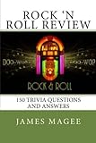 Rock 'N Roll Review: 150 Trivia Questions And Answers
