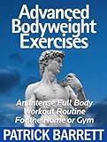 Advanced Bodyweight Exercises: An Intense Full Body Workout In A Home Or Gym