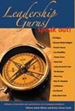 Leadership Gurus Speak Out! Influence, Innovation And Performance In A Changing Workplace Leadership Gurus Speak Out! Influence, Innovation And Performance In A Changing Workplace